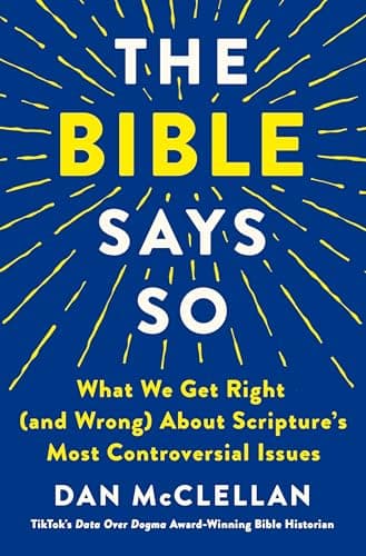 Cover of The Bible Says So: What We Get Right (and Wrong) About Scripture's Most Controversial Issues